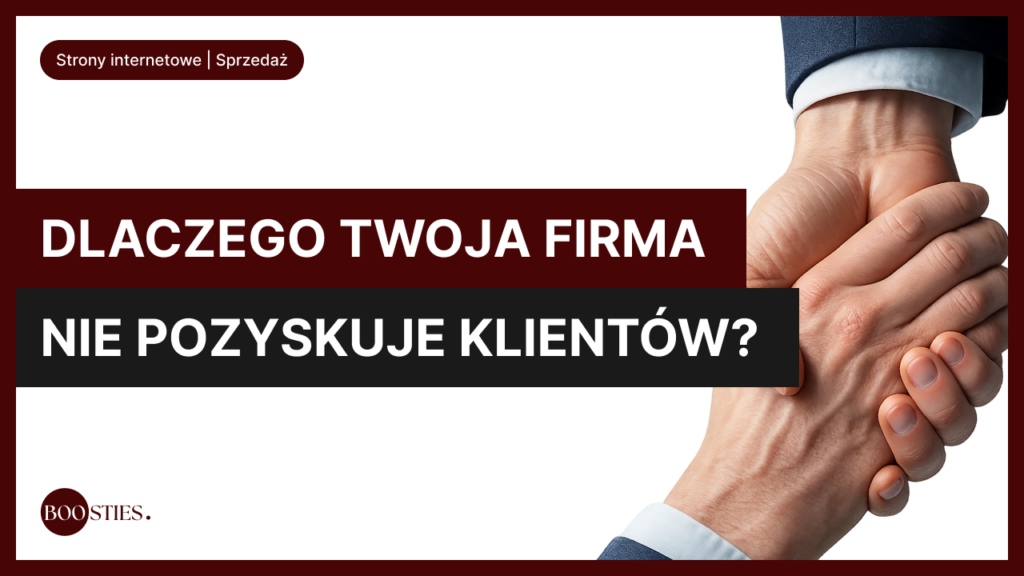 dlaczego Twoja firma nie pozyskuje klientów z internetu
